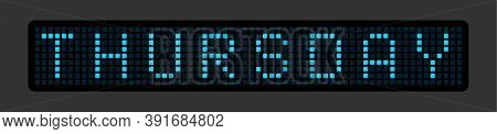 Thursday. The Name Of The Day Of The Week On The Glowing Electric Board. Vector Illustration.