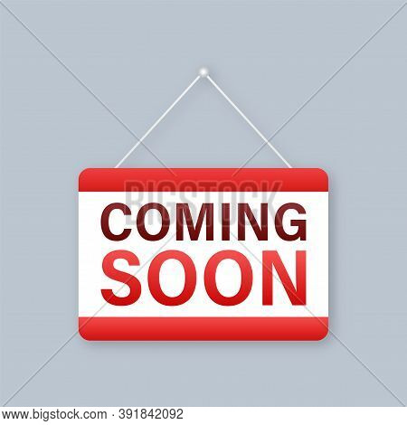 Coming Soon Hanging Sign On White Background. Sign For Door. Vector Stock Illustration.