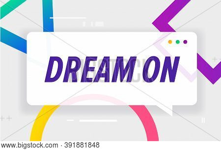 Dream On In Design Banner. Vector Template For Web, Print, Presentation . Simple Banner With Minimal