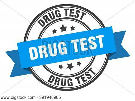 Drug Test Label. Drug Test Blue Band Sign. Drug Test