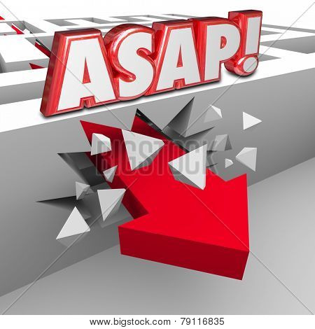 ASAP words abbreviation for As Soon As Possible words on a wall in a maze and arrow breaking through to arrive at destination with fast speed and urgency