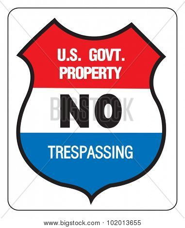 NO TREPASSING - US GOVERNMENT PROPERTY - Sign, signpost, vectorized.