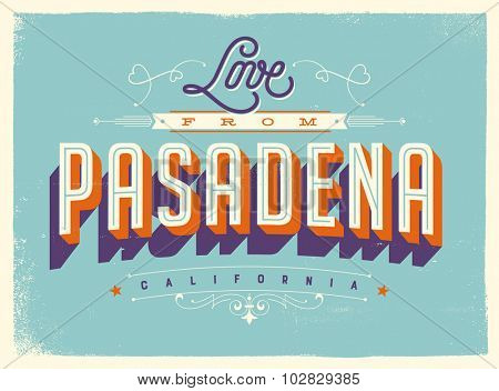 Vintage style Touristic Greeting Card with texture effects - Love from Pasadena, California - Vector EPS10.