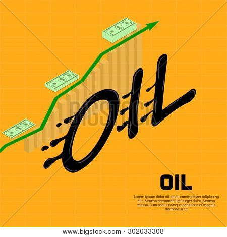 Oil Growth. Schedule Up. Increase In Income, Profit. Monetary Growth. Isometry.3d. Vector Illustrati