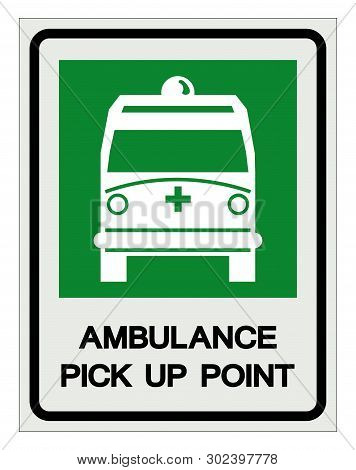Ambulance Pick Up Point Symbol Sign,vector Illustration, Isolate On White Background, Label ,icon. E
