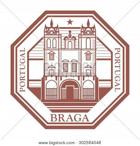 Abstract Rubber Stamp With Braga Cathedral In Braga, Portugal Inside, Vector Illustration