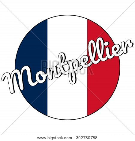 Round Button Icon Of National Flag Of France With Red, White And Blue Colors And Inscription Of City