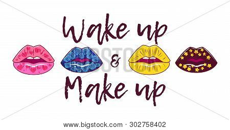 Vector Motivational And Inspirational Quote - Wake Up And Make Up. Vector Stock Illustration.