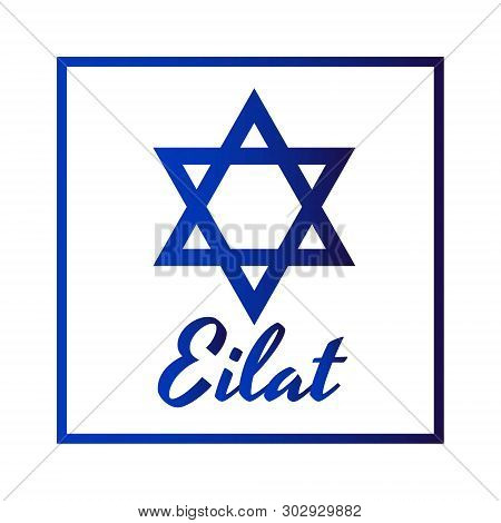Square Icon Of Blue David Star With Inscription Of City Name: Eilat In Modern Style. Israel Symbol W