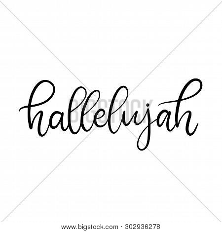 Hallelujah Black And White Lettering Vector Illustration With Calligraphy Style Word. Handwritten Te