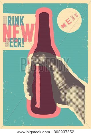 Drink New Beer! Typographic Vintage Grunge Style Beer Poster. The Hand Holds A Bottle Of Beer. Retro