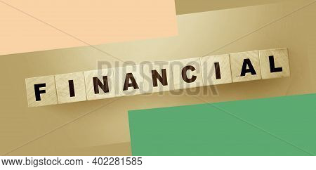 Text Financia On Wooden Cubesl. Business Concept.