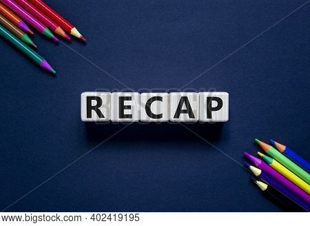 Recap Symbol. The Word 'recap' On Wooden Cubes On Beautiful Grey Background, Copy Space. Colored Pen