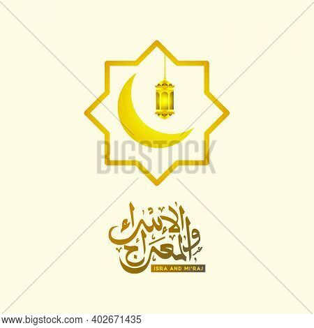 Isra And Miraj Arabic Calligraphy With Lantern And Moon Design Vector