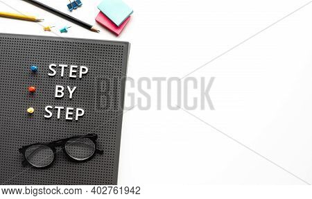 Step By Step Text On Work Table.business Development And Goal To Success Concepts