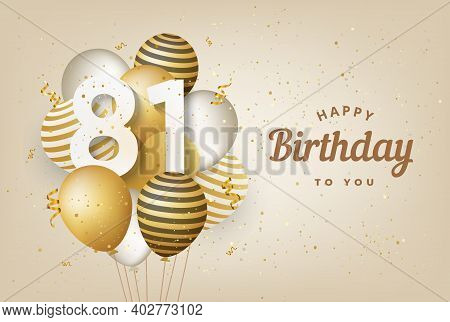 Happy 81th Birthday With Gold Balloons Greeting Card Background. 81 Years Anniversary. 81th Celebrat
