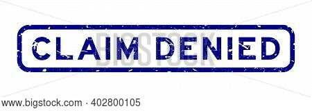 Grunge Blue Claim Denied Word Square Rubber Seal Stamp On White Background