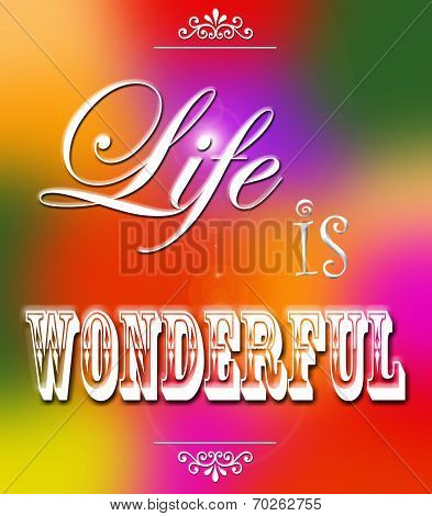 Life is wonderful