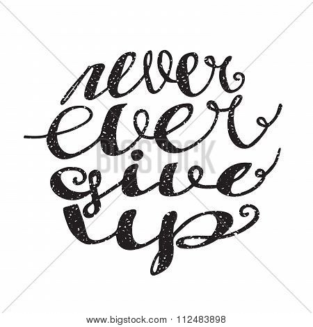 Never ever give up inspiration lettering.