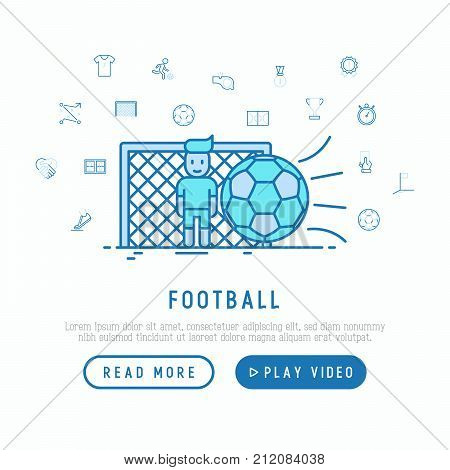 Football concept. Goalkeeper stands at the gate. Template for web page with thin line icons of ball, player, whistle, soccer, goal, strategy, stopwatch, football boots. Modern vector illustration.