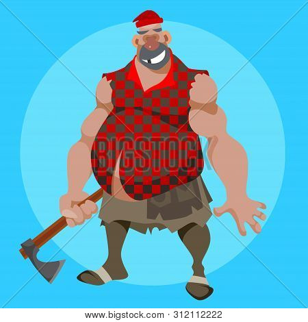 Cartoon Funny Toothless Pot Bellied Woodcutter With An Ax In His Hand