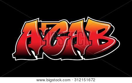 Graffiti Decorative Inscription Acab Lettering Vandal Street Art Free Wild Style On The Wall City Ur