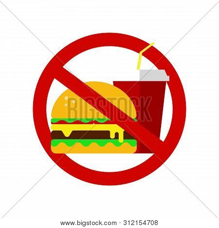 No Fastfood Sign. Prohibited Hamburger And Cola. Proper Nutrition, Food Healthcare. Unhealthy Produc