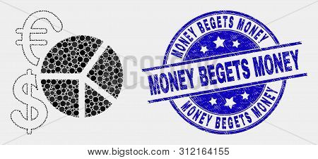 Dot Currency Pie Chart Mosaic Pictogram And Money Begets Money Seal Stamp. Blue Vector Rounded Distr
