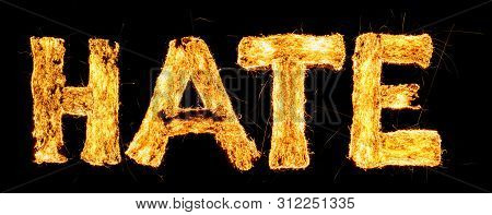 Word Hate Burning. Steel Wool Smoldering. Beautiful Combustion. Exciting Typography, Font. Photo, Lo
