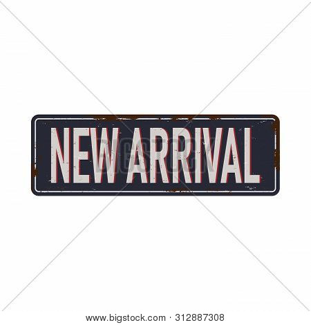 Vintage New Arrival Metal Sign Vector Illustration On White Background