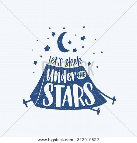 Lets Sleep Under The Stars Motivational Phrase, Slogan Or Text Handwritten With Cursive Calligraphic