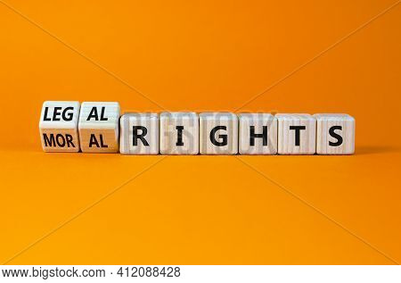Moral Or Legal Rights Symbol. Turned Wooden Cubes And Changed Words Moral Rights To Legal Rights On 
