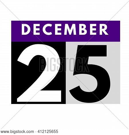December 25 . Flat Modern Daily Calendar Icon .date ,day, Month .calendar For The Month Of December