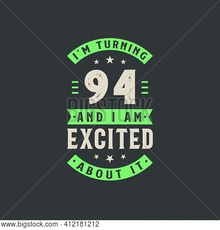 I'm Turning 94 And I Am Excited About It, 94 Years Old Birthday Celebration