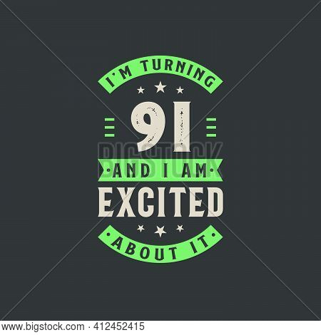 I'm Turning 91 And I Am Excited About It, 91 Years Old Birthday Celebration