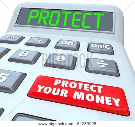 Protect Your Money words on a calculator showing how to invest or shield your finances in a tax shelter and keep it safe and secure