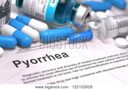 Pyorrhea - Printed Diagnosis with Blue Pills, Injections and Syringe. Medical Concept with Selective Focus. 3D Render.