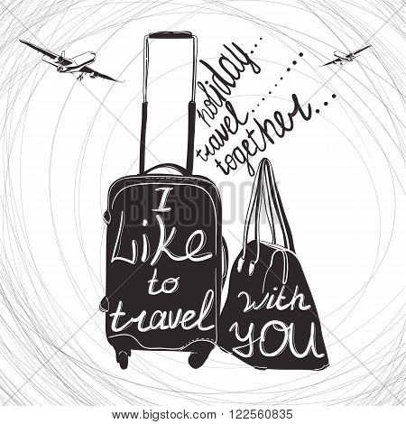 Vector illustration Travel inspiration quotes on suitcase silhouette. Vintage lettering baggage for travel. I like to travel. Holiday travel together