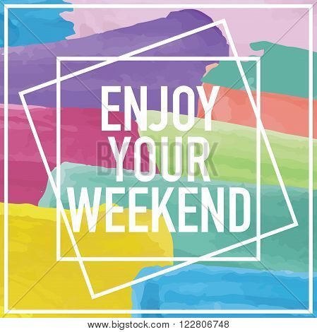Enjoy your weekend / Cheerful note message background