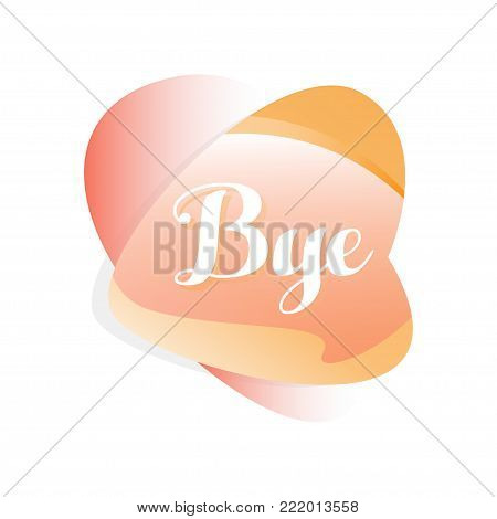 Illustration of speech bubble in gradient red and orange color. Icon with short message Bye . Graphic design for social network sticker, mobile app, online chat. Vector isolated on white background.