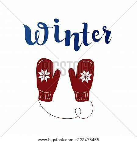 Winter Holiday illustration with red knitting mittens and winter handmade lettering. Nice picture for Christmas, New Year, Sylwester, Noel greeting card, invitation, postcard, print. EPS10 vector.