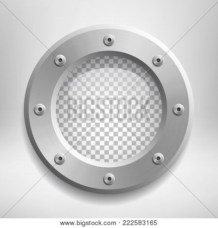 Metal porthole with transparent glass. Place your design on separate layer under the window. Vector illustration
