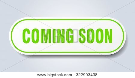 Coming Soon Sign. Coming Soon Rounded Green Sticker. Coming Soon