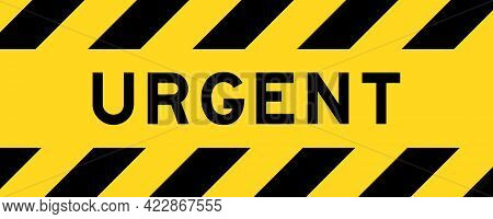 Yellow And Black Color With Line Striped Label Banner With Word Urgent