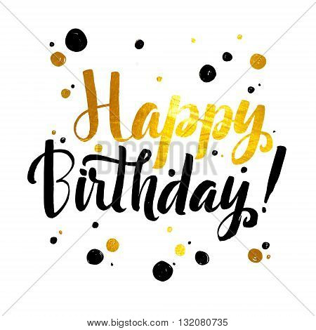 Happy Birhtday Gold Foil calligraphic message. Grunge poster template. Modern Calligraphy Lettering. Wall Art Printable Quote. Brush Lettering