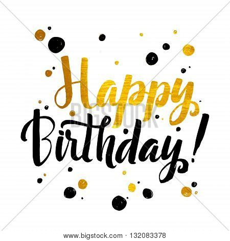 Happy Birhtday Gold Foil calligraphic message. Grunge poster template. Modern Calligraphy Lettering. Wall Art Printable Quote. Brush Lettering