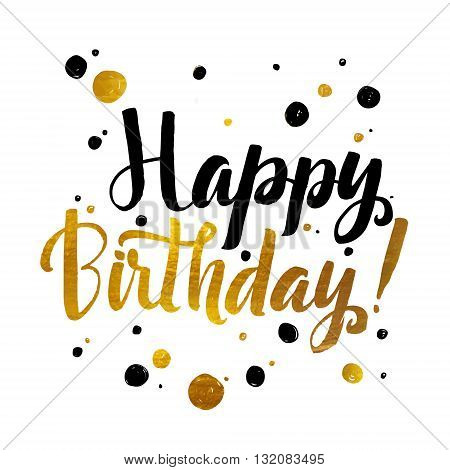 Happy Birhtday Gold Foil calligraphic message. Grunge poster template. Modern Calligraphy Lettering. Wall Art Printable Quote. Brush Lettering