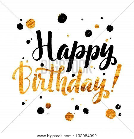 Happy Birhtday Gold Foil calligraphic message. Grunge poster template. Modern Calligraphy Lettering. Wall Art Printable Quote. Brush Lettering