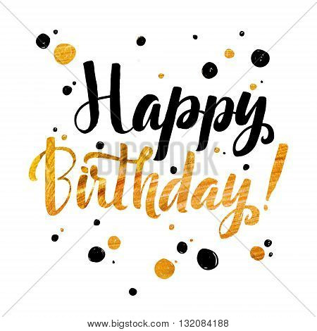 Happy Birhtday Gold Foil calligraphic message. Grunge poster template. Modern Calligraphy Lettering. Wall Art Printable Quote. Brush Lettering