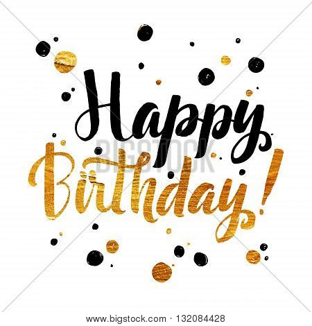 Happy Birhtday Gold Foil calligraphic message. Grunge poster template. Modern Calligraphy Lettering. Wall Art Printable Quote. Brush Lettering
